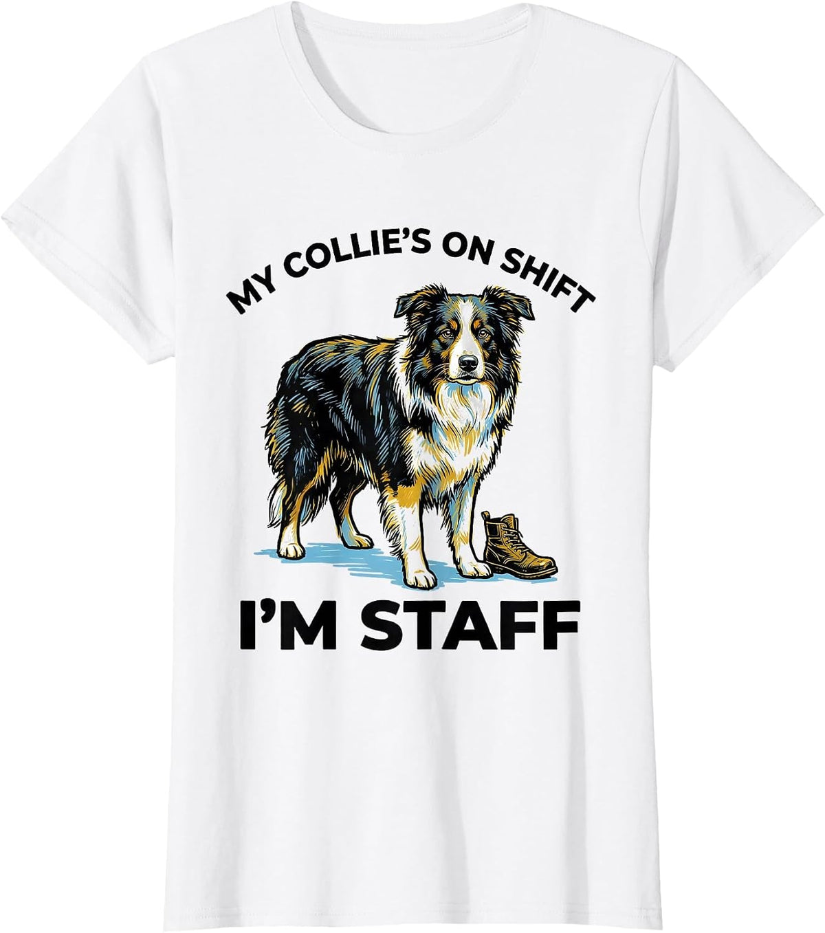 Women's My Collie's On Shift I'm Staff Funny Border Collie Dog Lover T-Shirt - White