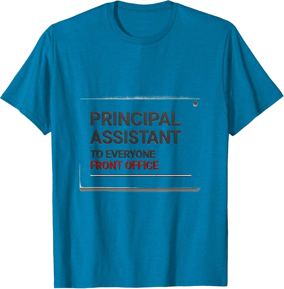 Principal Assistant To Everyone, Front Office Team T-Shirt - Sapphire Blue
