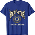 Deathcore Lifts My Spirits Funny Heavy Metal Metalhead Humor T-Shirt - Royal Blue