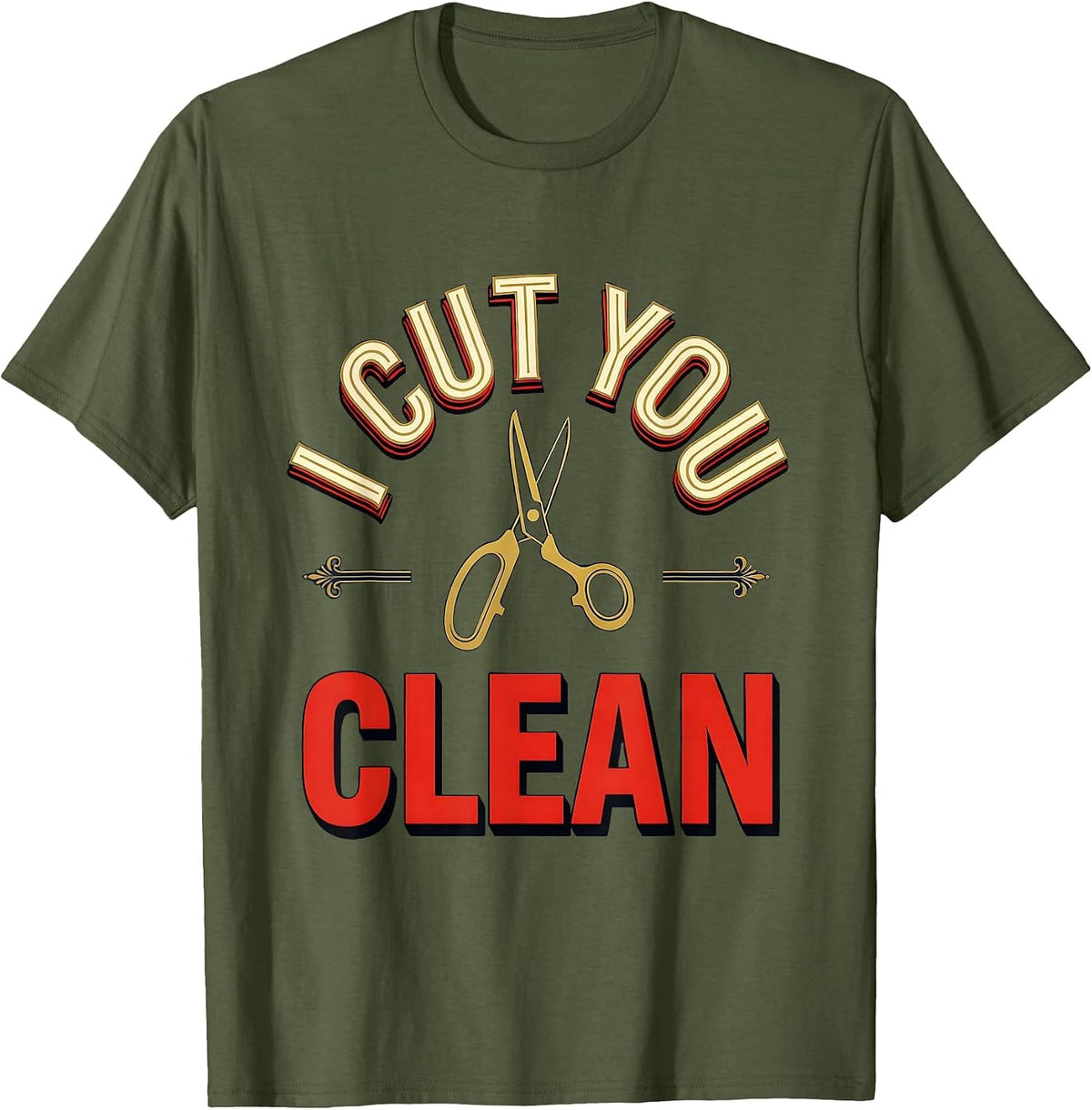 I Cut You Clean Vintage Barber Humor Hairdresser Gift T-Shirt - Olive Green