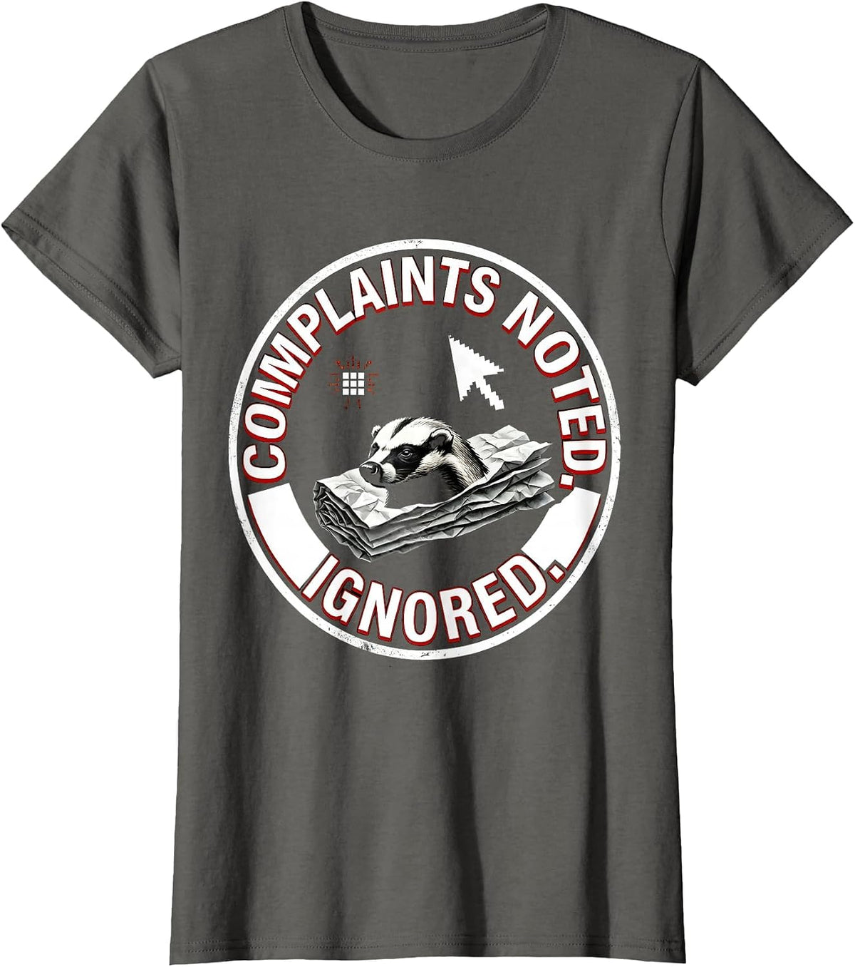 Women's Complaints Noted Ignored Brutalist Honey Badger Animal Humor T-Shirt - Asphalt Grey