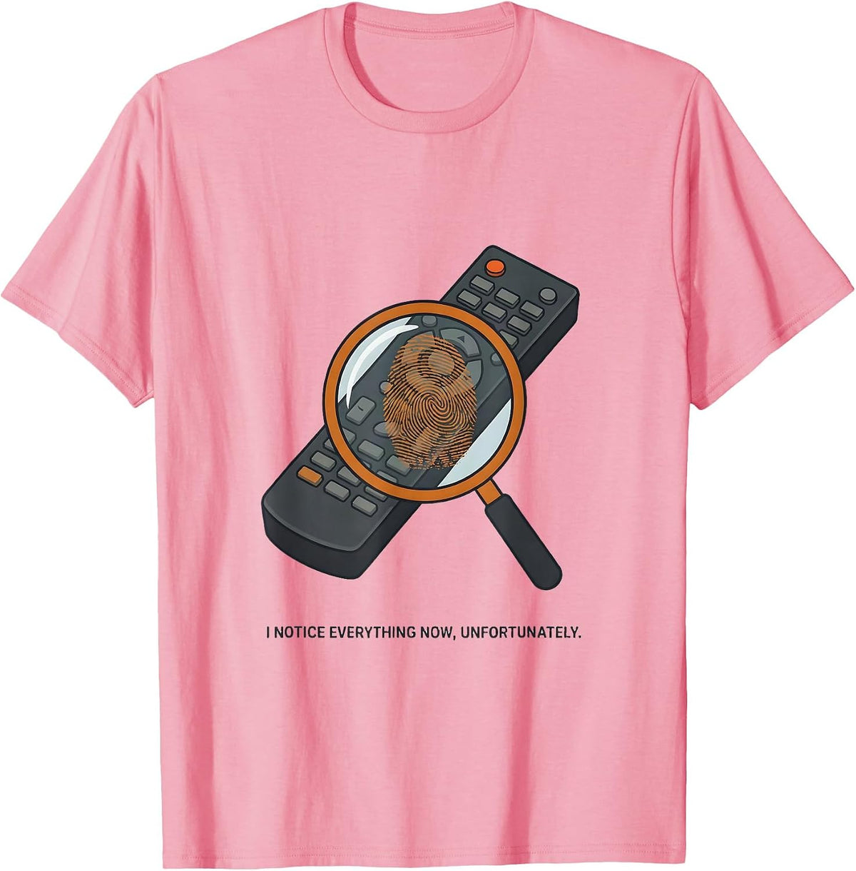 Men's I Notice Everything Now, Unfortunately Funny True Crime Fan T-Shirt - Pink