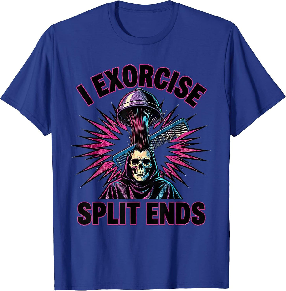 I Exorcise Split Ends Pop Art Halloween Hairstylist Skeleton T-Shirt - Royal Blue