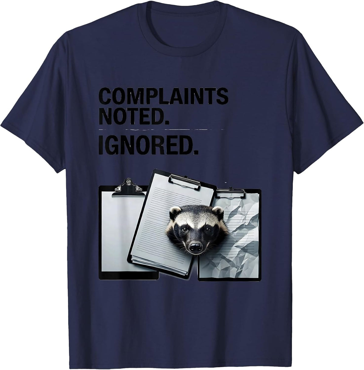 Complaints Noted Ignored Funny Honey Badger Animal Humor T-Shirt - Navy Blue