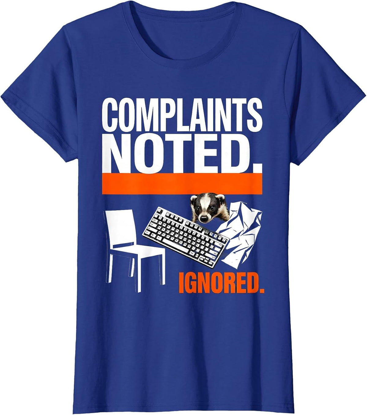 Women's Complaints Noted Ignored Brutalist Honey Badger Humor Animal T-Shirt - Royal Blue