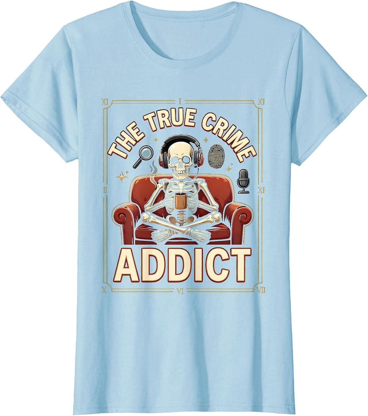 The True Crime Addict Skeleton Couch Design T-Shirt - Baby Blue