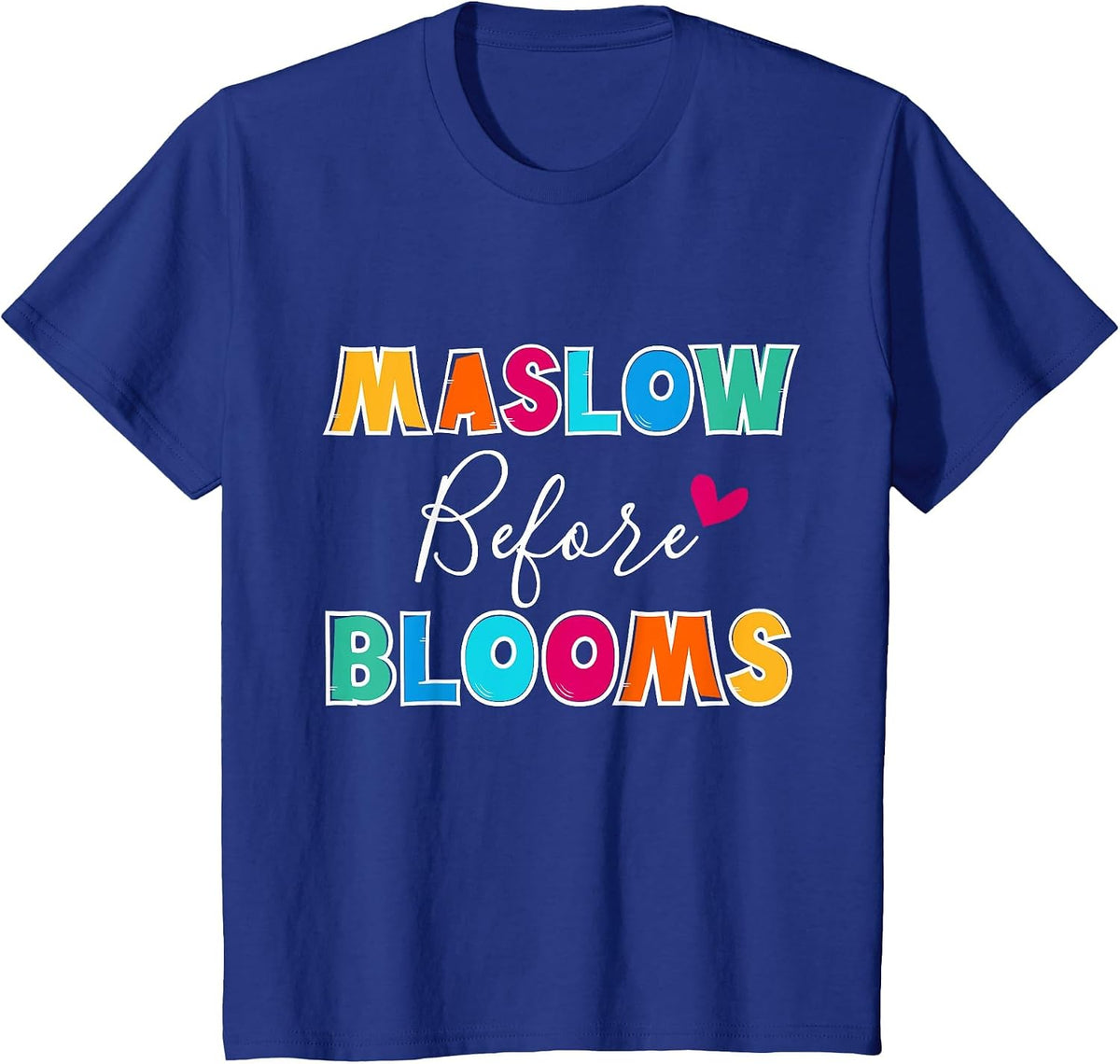 Teacher School Psychologist Special Ed Maslow Before Blooms T-Shirt - Royal Blue