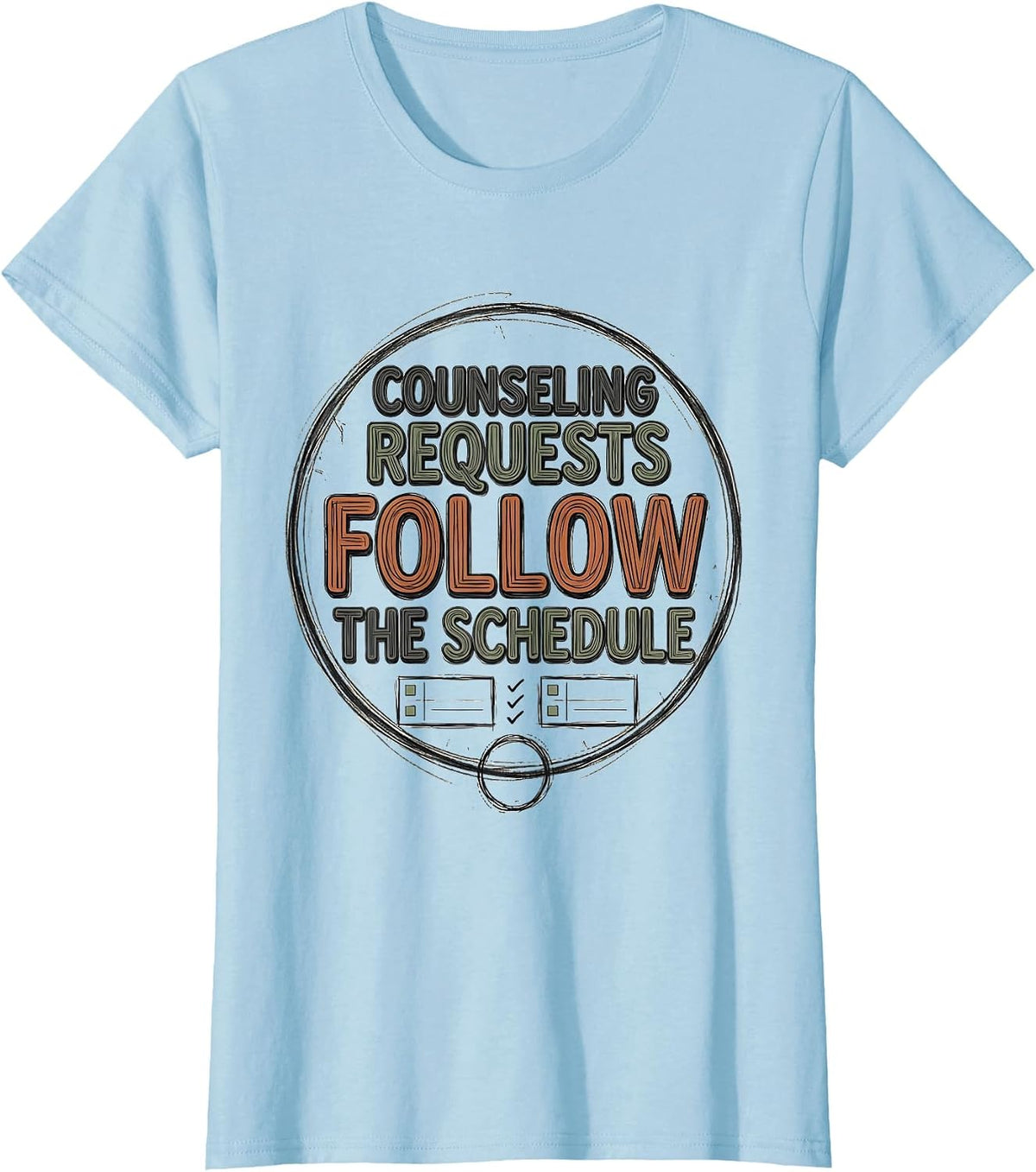 Women's Counseling Requests Follow The Schedule Funny School T-Shirt - Baby Blue