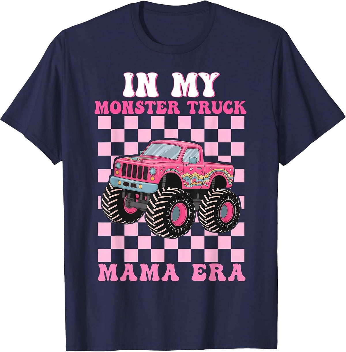 in My Monster Truck Mama Era Shirt Monster Truck Lovers T-Shirt - Navy Blue