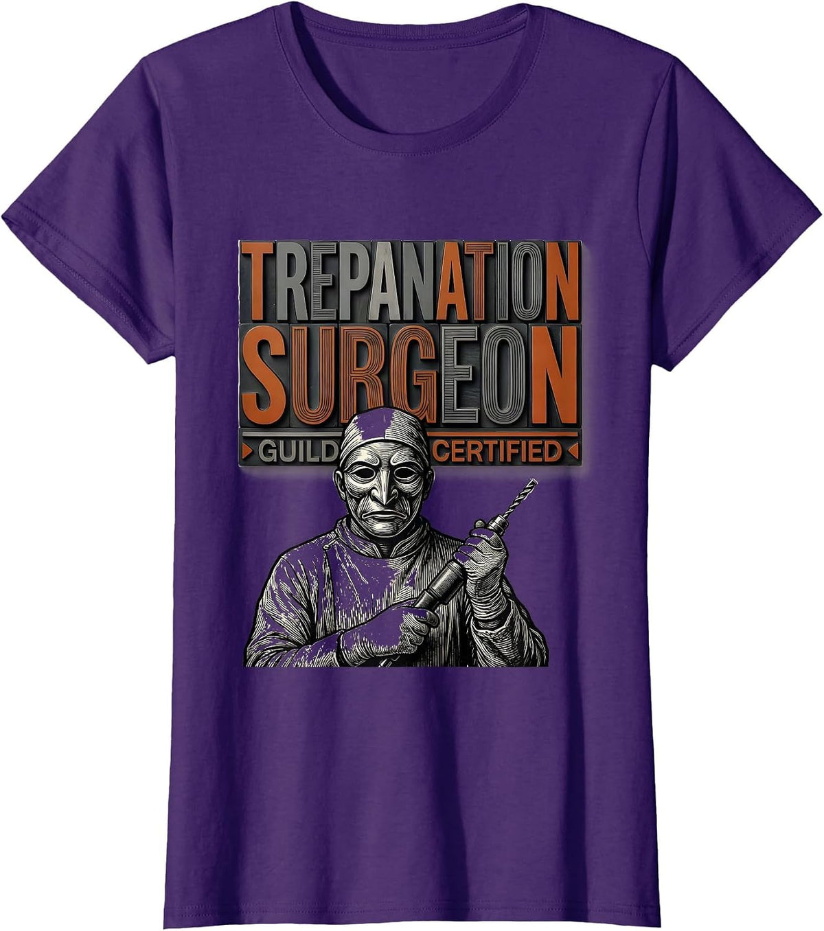 Women's Trepanation Surgeon, Guild Certified Dark Humor Medical T-Shirt - Purple