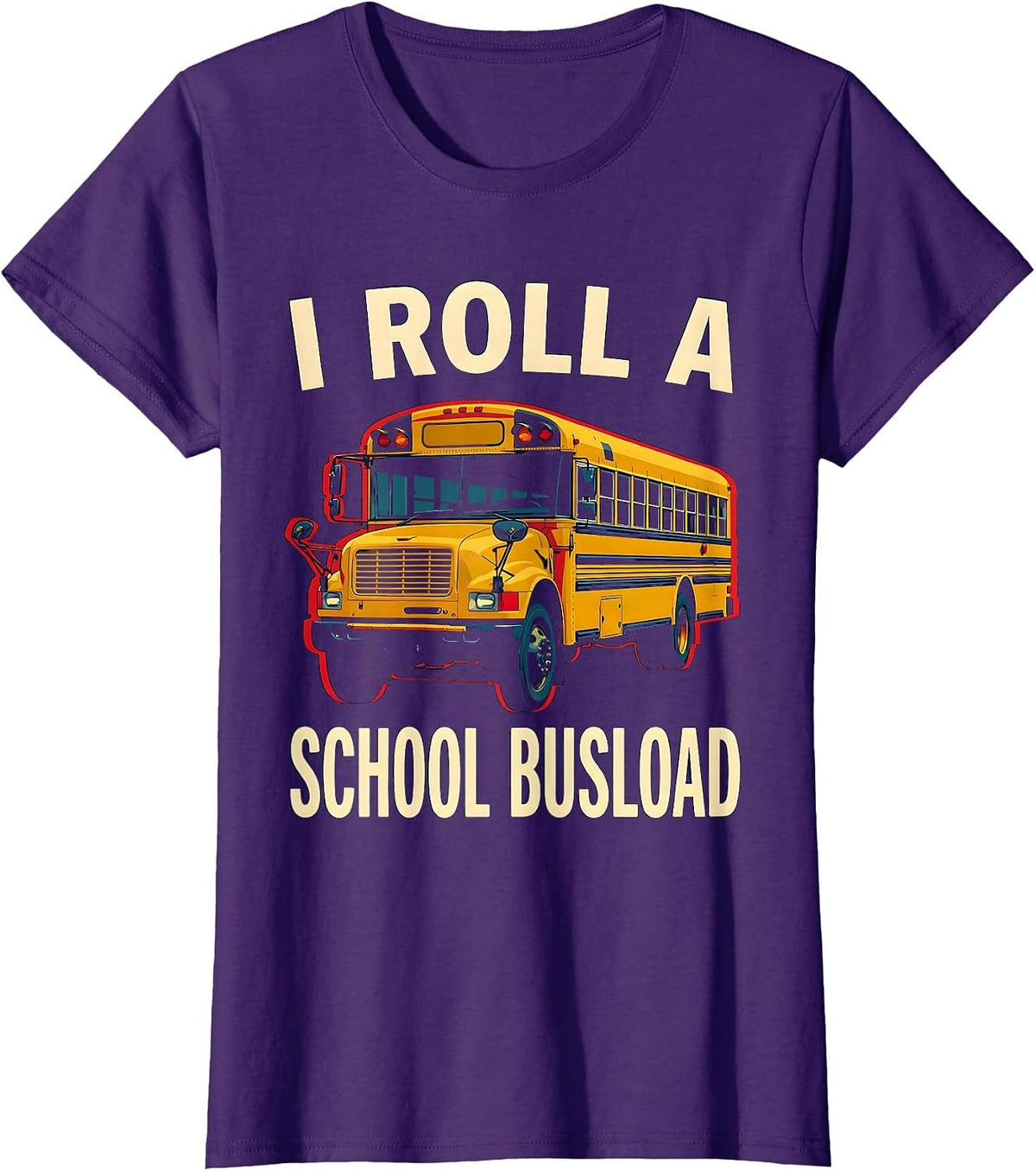 Women's I Roll A School Busload Funny School Bus Driver Gift T-Shirt - Purple