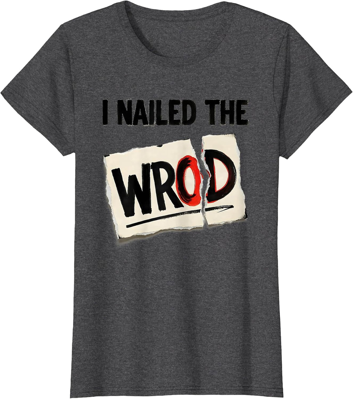 Women's I Nailed The Wrod Funny Dyslexia Awareness Teacher Therapist T-Shirt - Dark Heather Grey