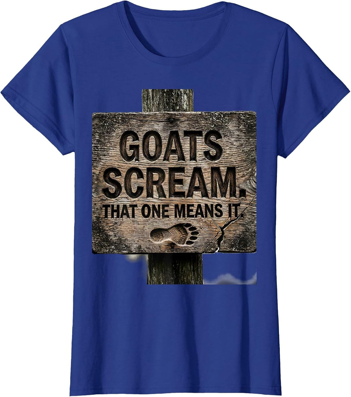 Women's Goats Scream That One Means It Funny Goat Lover Farmer Humor T-Shirt - Royal Blue