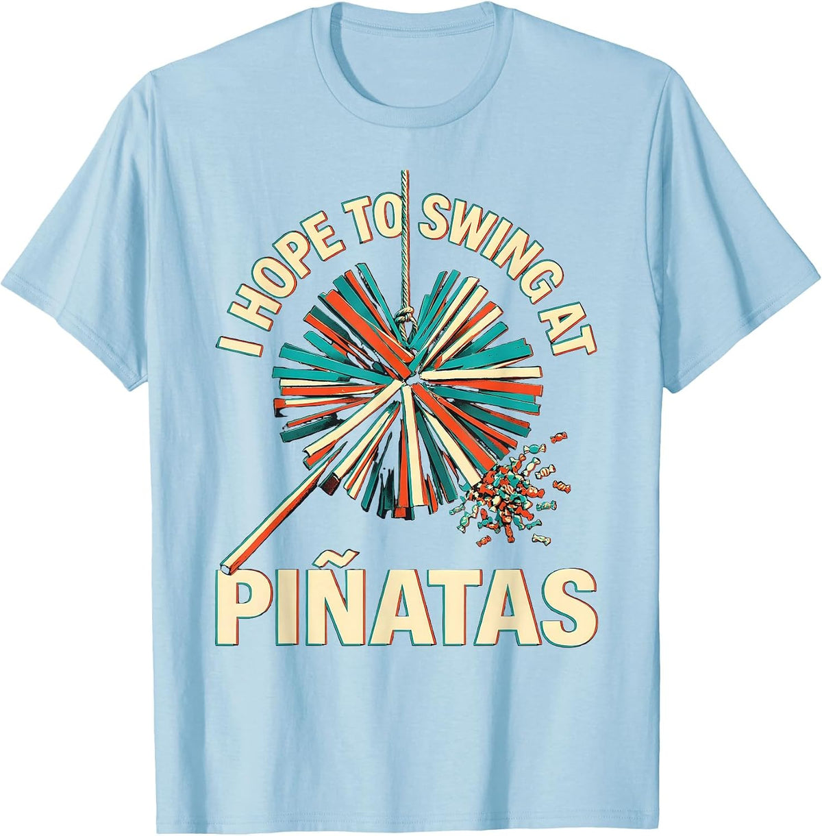 Men's I Hope To Swing At Piñatas Funny Cinco De Mayo Party Humor T-Shirt - Baby Blue