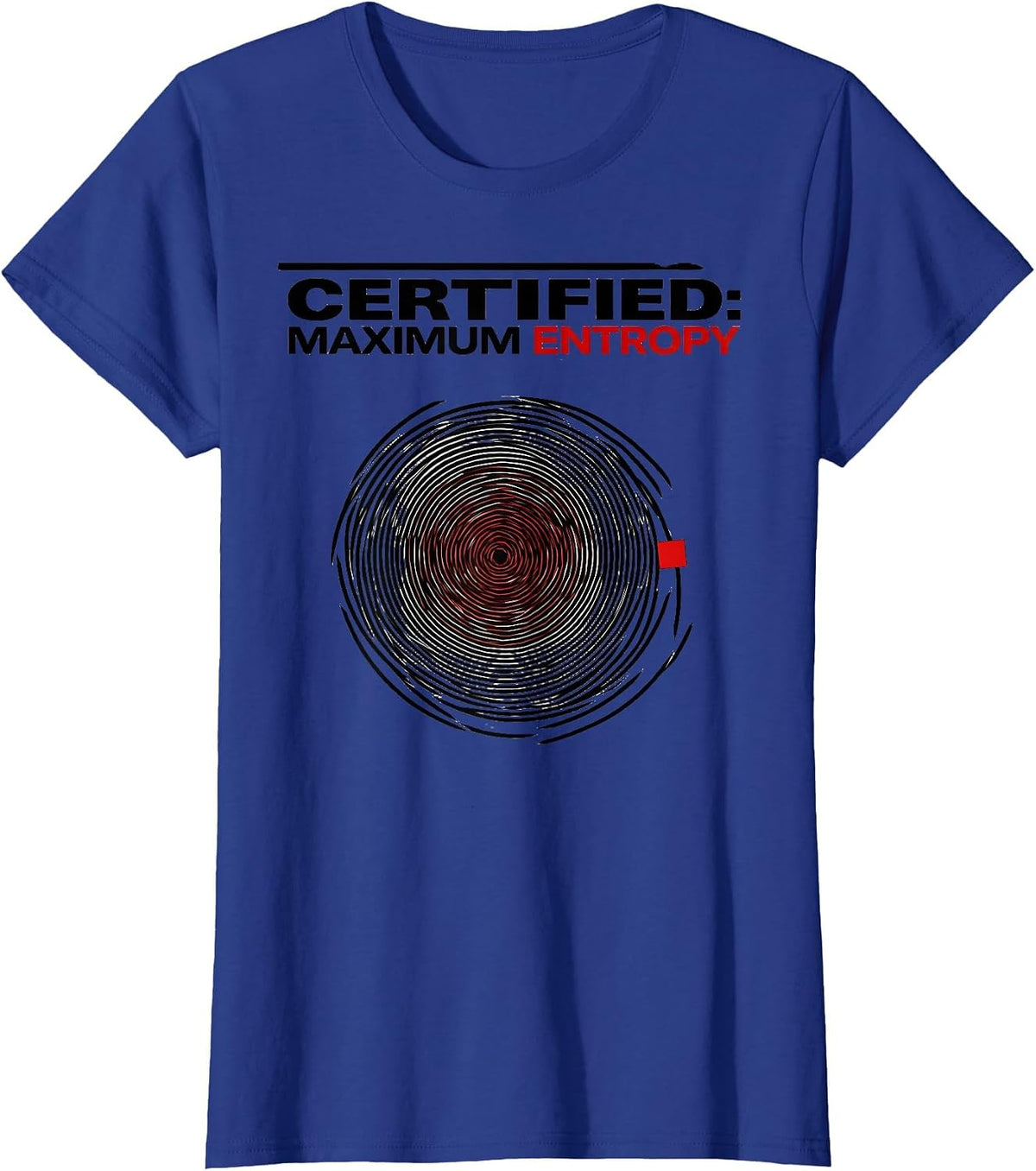 Women's Certified Maximum Entropy Funny Physics Pun Humor T-Shirt - Royal Blue