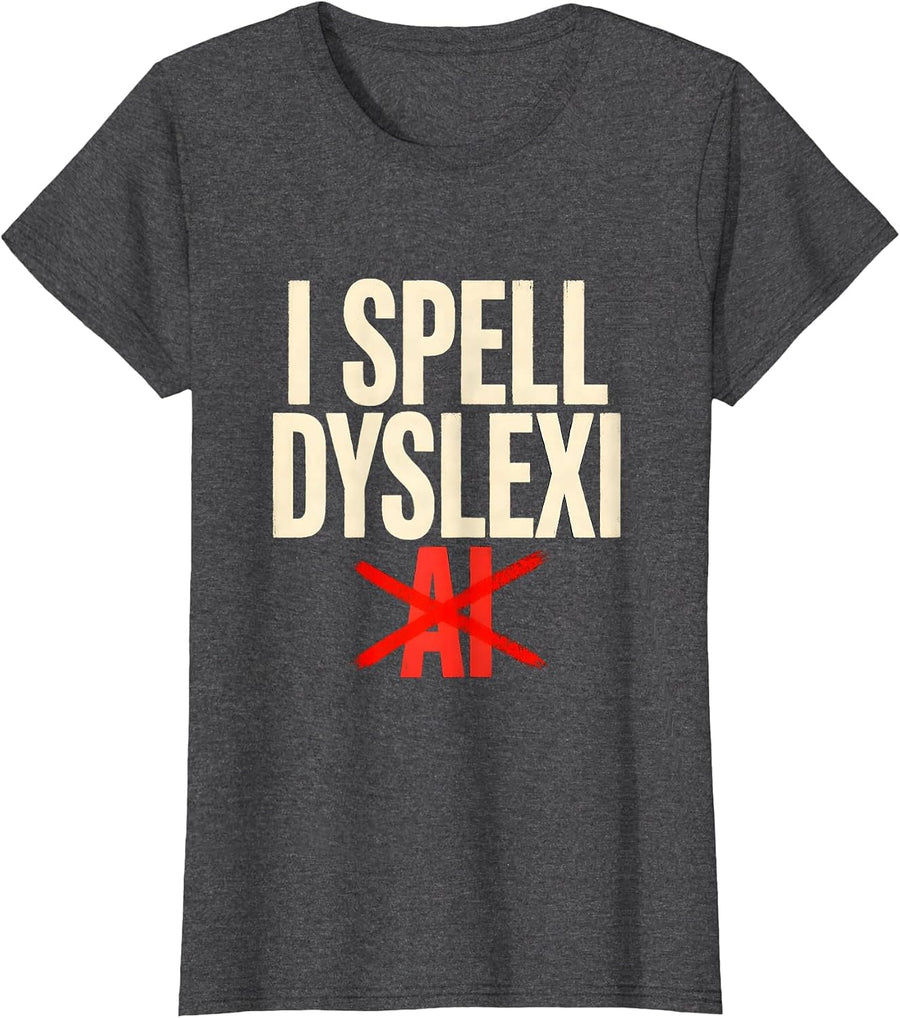 Women's I Spell Dyslexai Bold Dyslexia Teacher Humor Awareness T-Shirt - Dark Heather Grey