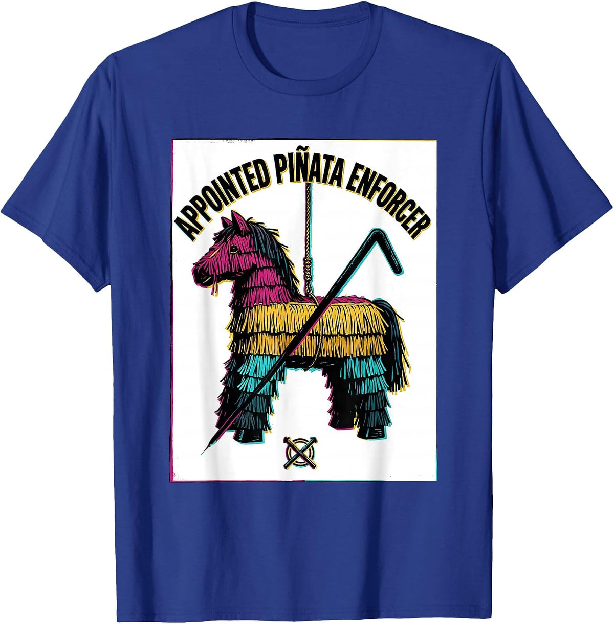 Appointed Piñata Enforcer Funny Cinco De Mayo Party Costume T-Shirt - Royal Blue
