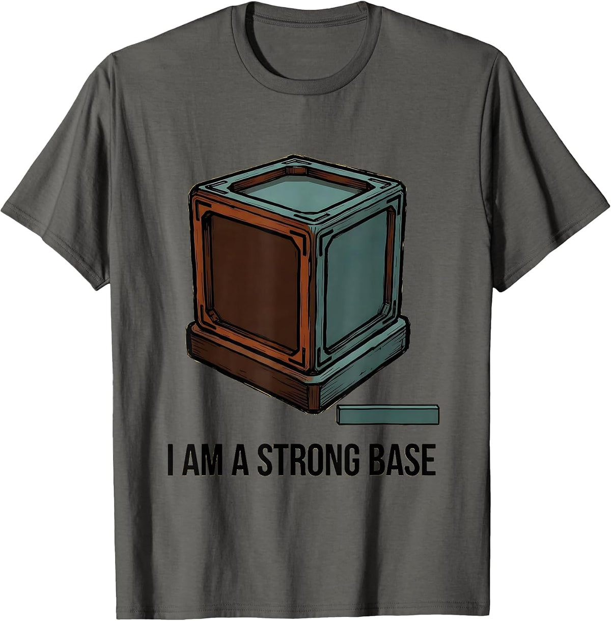 Men's I Am A Strong Base Funny Chemistry Nerd Humor Science T-Shirt - Asphalt Grey
