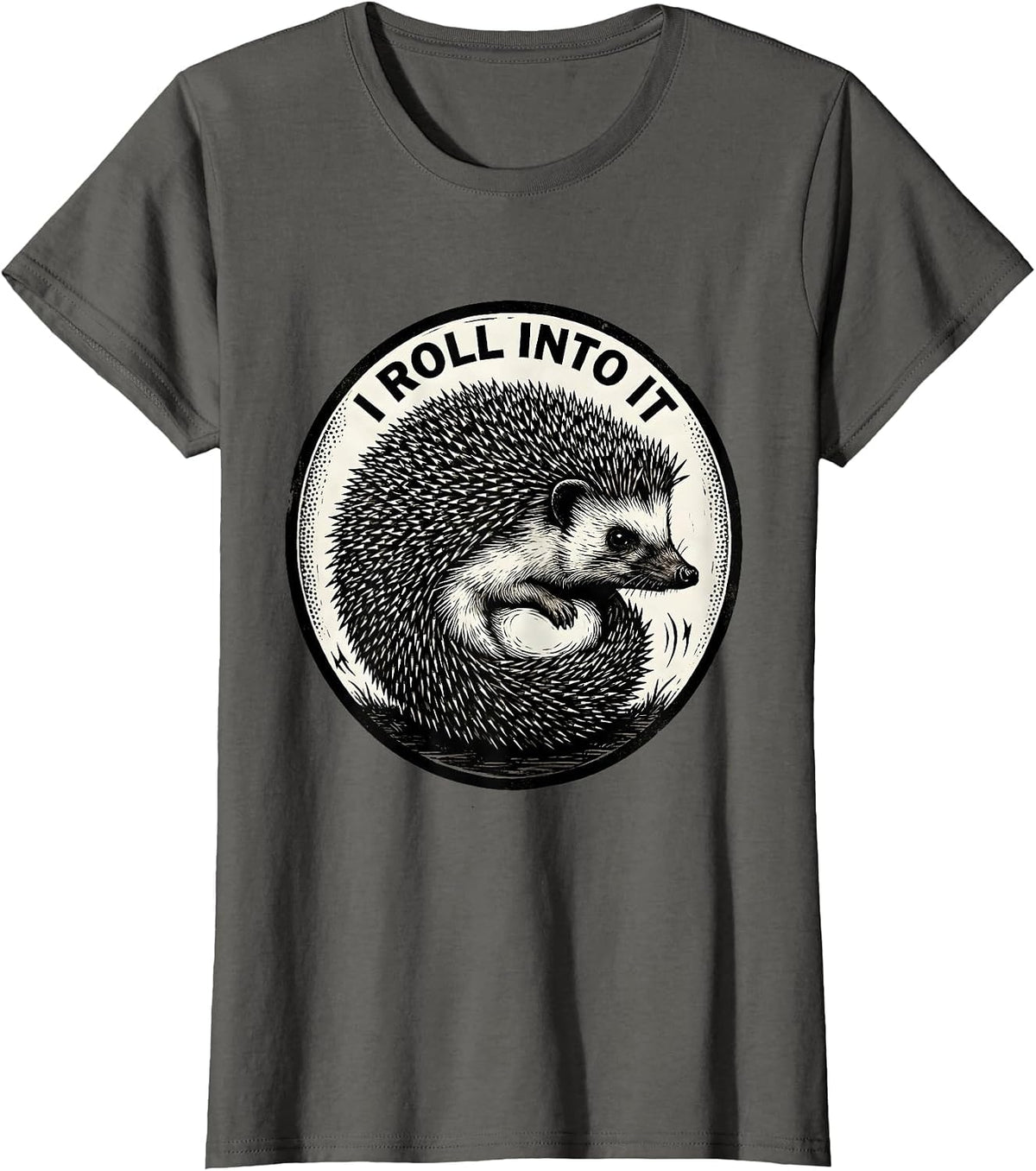 Women's I Roll Into It Cute Hedgehog Lover Funny Animal Humor T-Shirt - Asphalt Grey