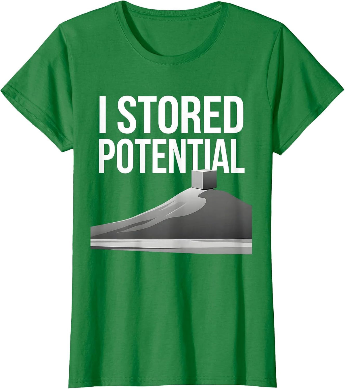 Women's I Stored Potential Funny Physics Pun Humor T-Shirt - Kelly Green