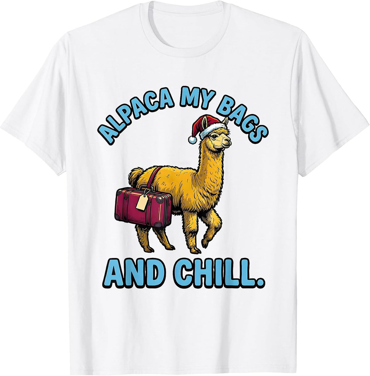 Men's Alpaca My Bags And Chill Funny Alpaca Lover Christmas T-Shirt - White