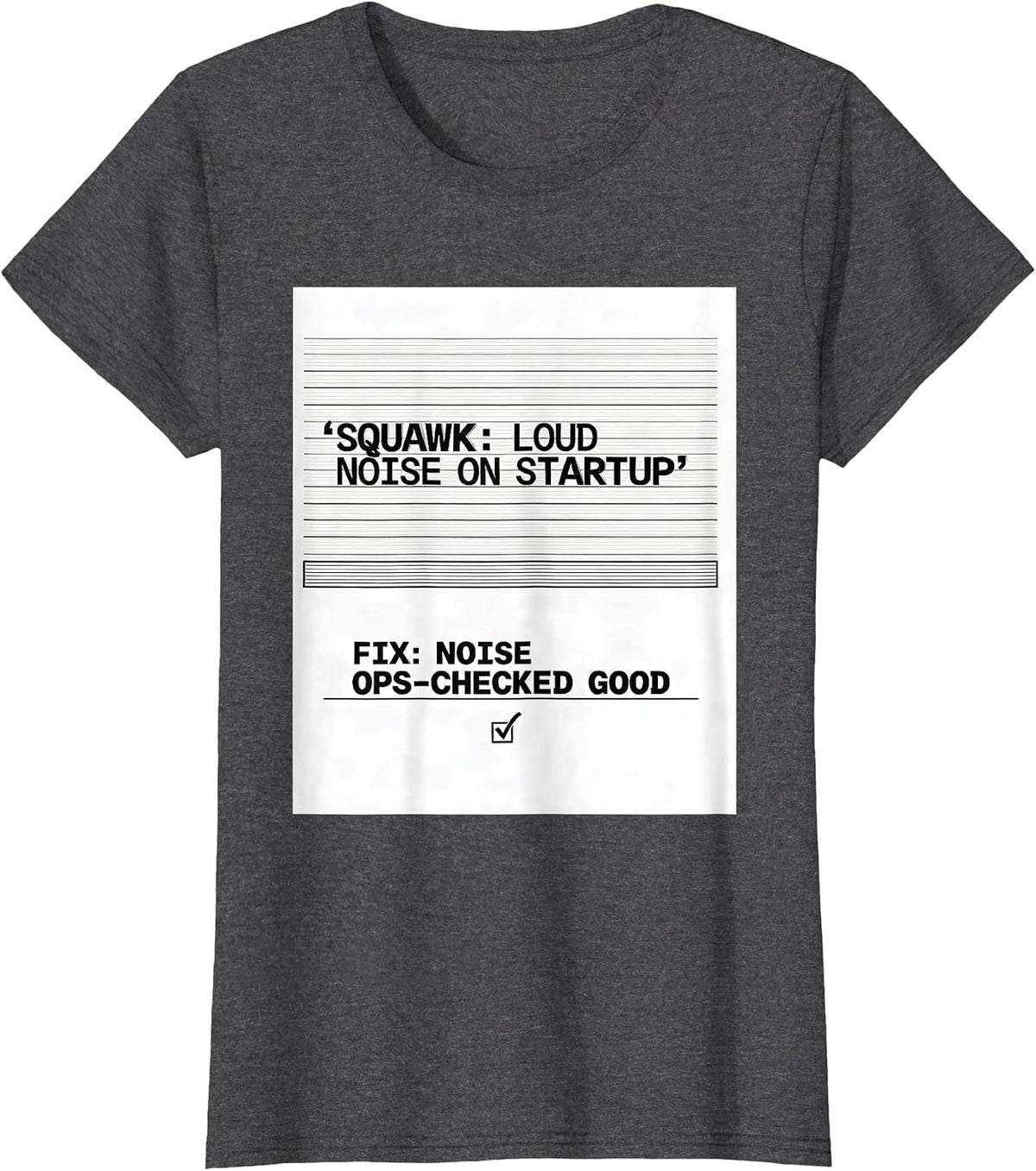 Women's Squawk: Loud Noise On Startup / Fix: Noise Ops-Checked Good T-Shirt - Dark Heather Grey