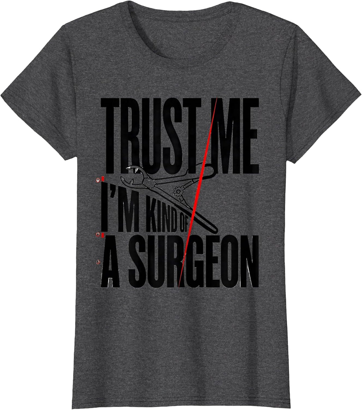 Women's Trust Me I'm Kind Of A Surgeon Funny Medical Student Doctor T-Shirt - Dark Heather Grey