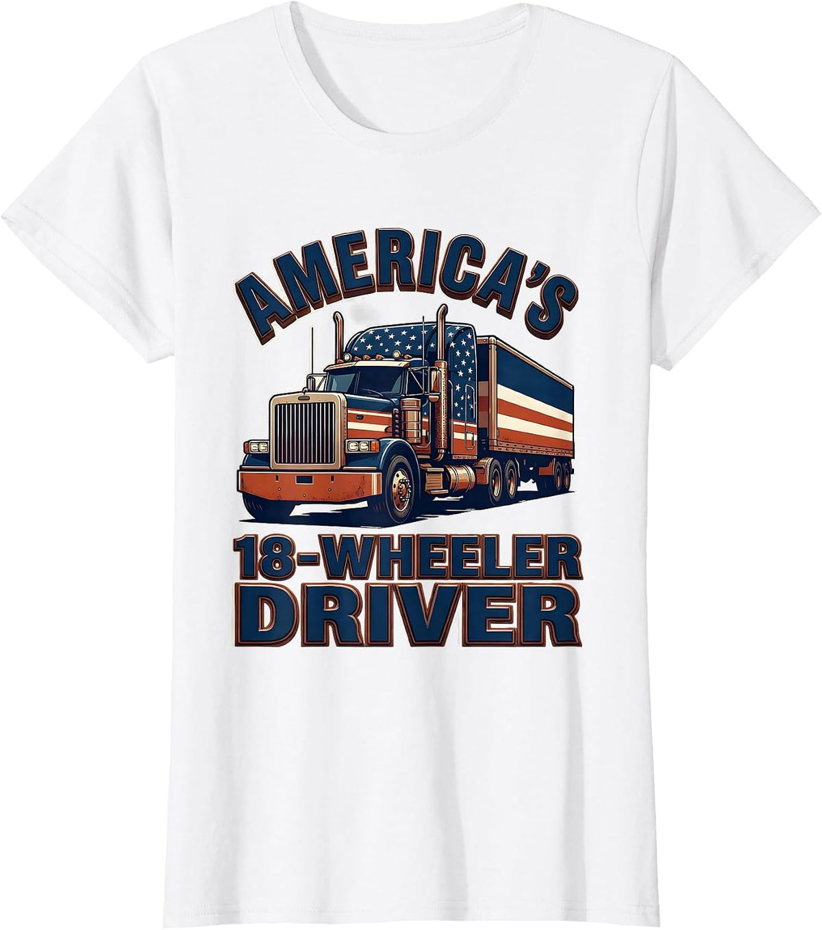 Women's America's 18-Wheeler Driver Patriotic Semi-Truck Driver Gift T-Shirt - White