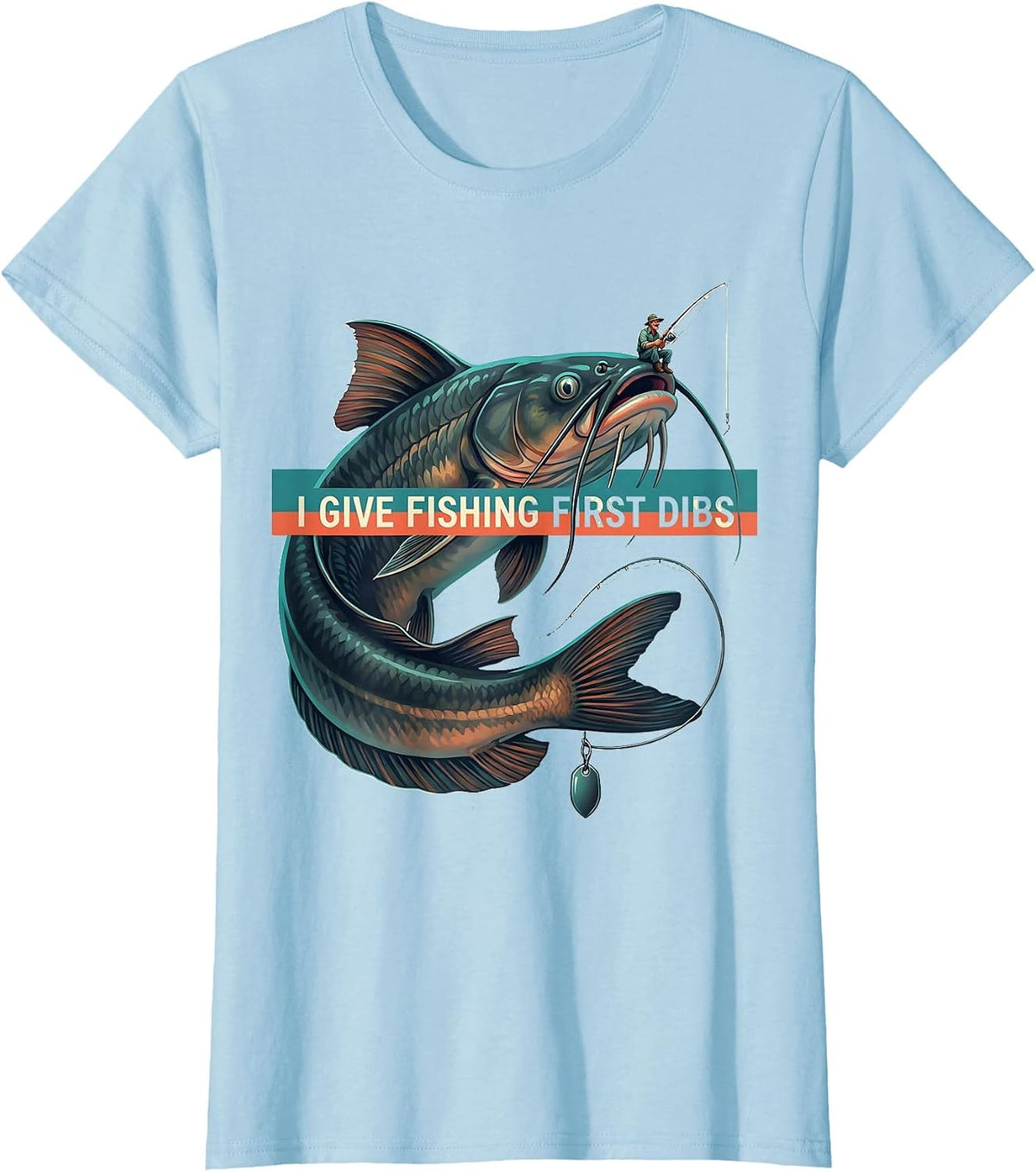 I Give Fishing First Dibs Funny Fishing Dad Humor Father's T-Shirt - Baby Blue