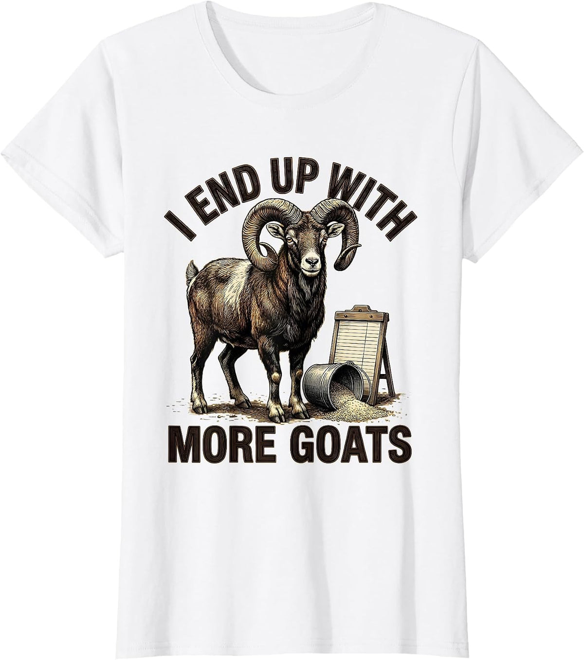 I End Up With More Goats Funny Goat Farmer Goat Lover Gift T-Shirt - White