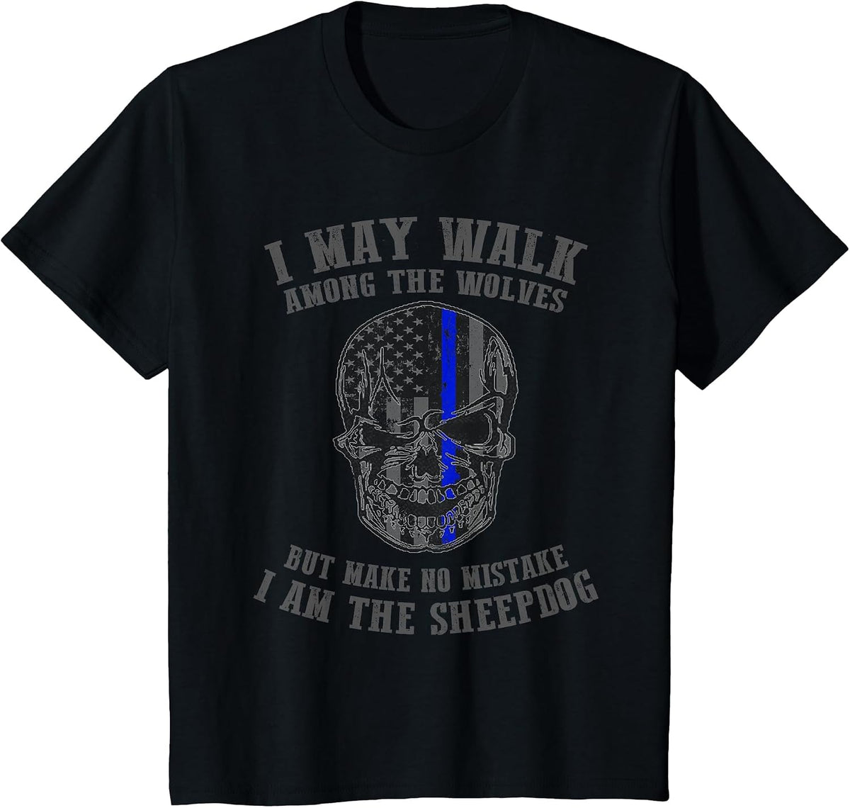 I Am The Sheepdog I Walk Among The Wolves Police T Shirt T-Shirt - Black
