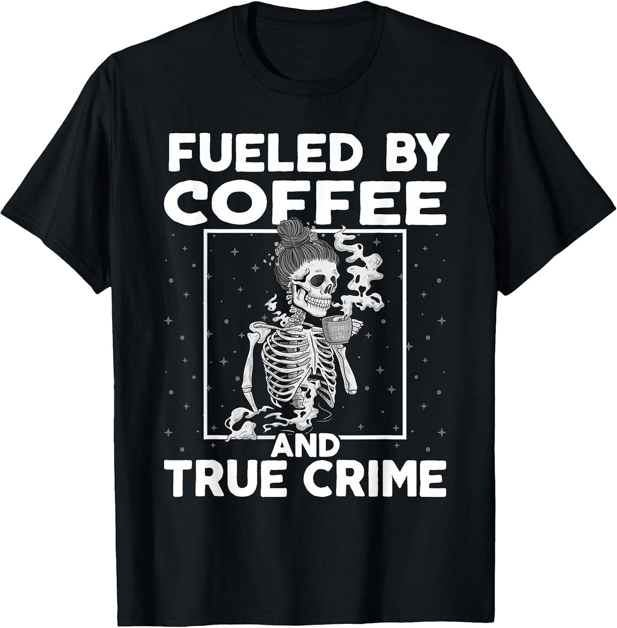 Fueled By Coffee and True Crime Shirt Crime Podcast Lover T-Shirt - Black