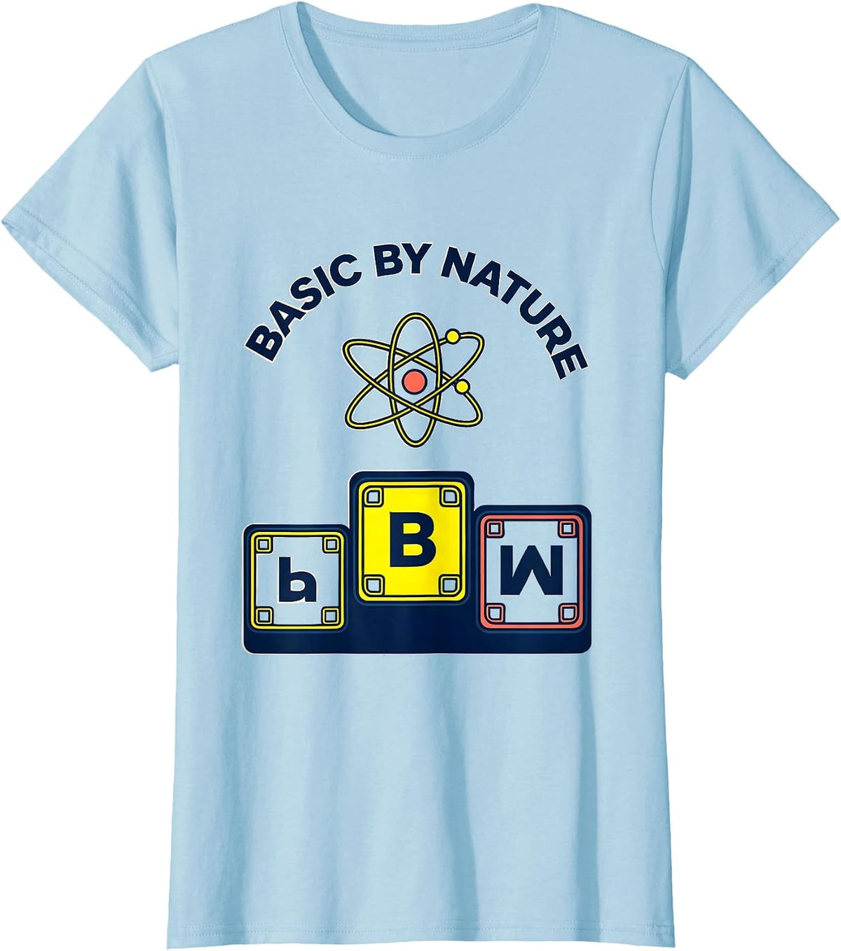 Women's Basic By Nature Funny Periodic Table Chemistry Nerd Humor T-Shirt - Baby Blue