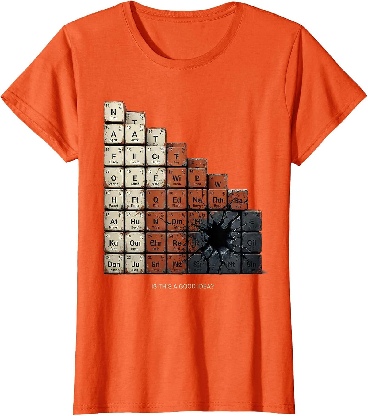 Is This A Good Idea Funny Periodic Table Science Teacher T-Shirt - Orange