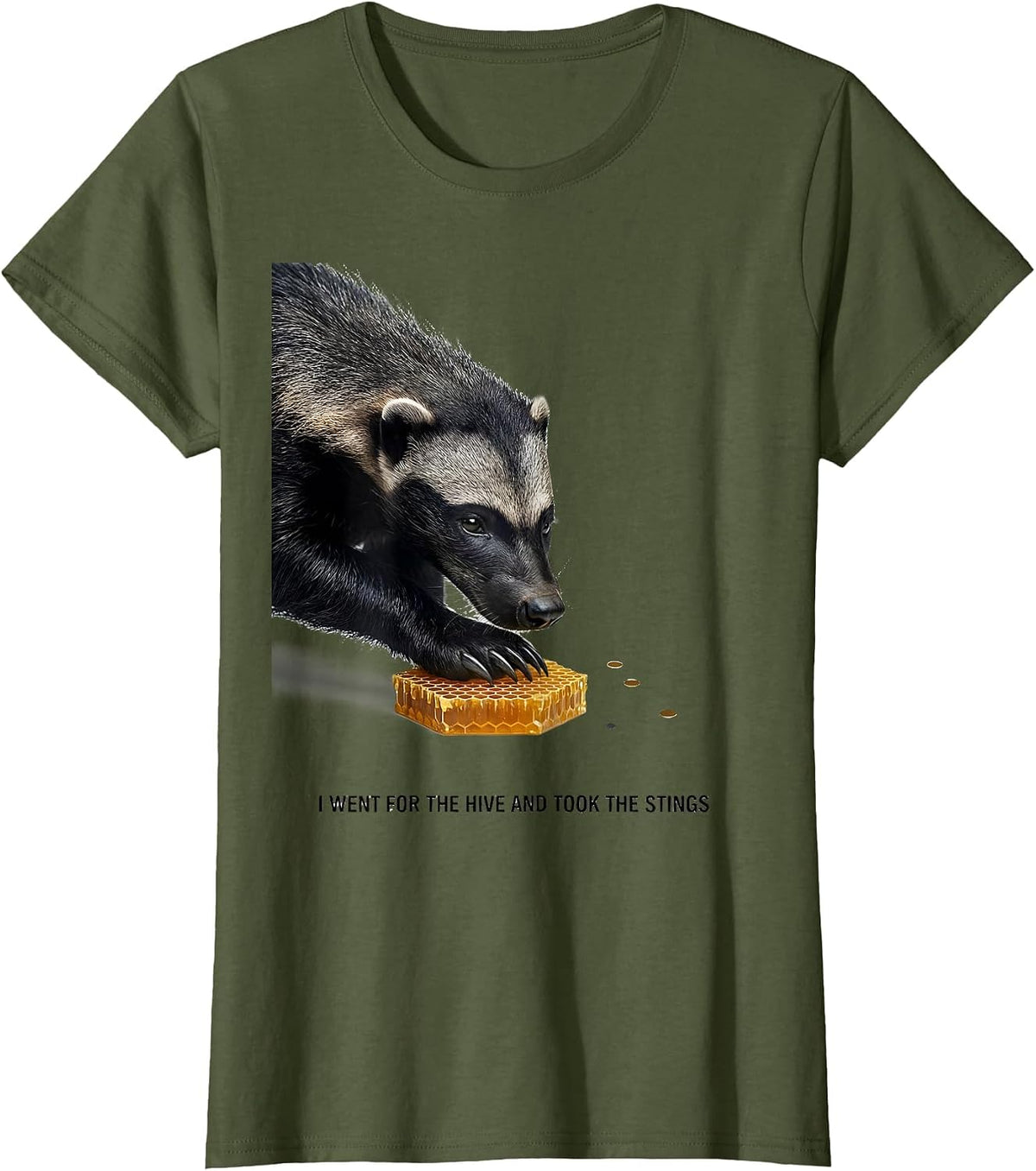 Women's I Went For The Hive And Took The Stings Funny Honey Badger T-Shirt - Olive Green