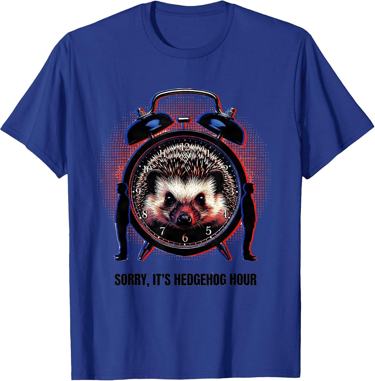 Sorry, It's Hedgehog Hour Funny Pet Lover Humor Gift T-Shirt - Royal Blue