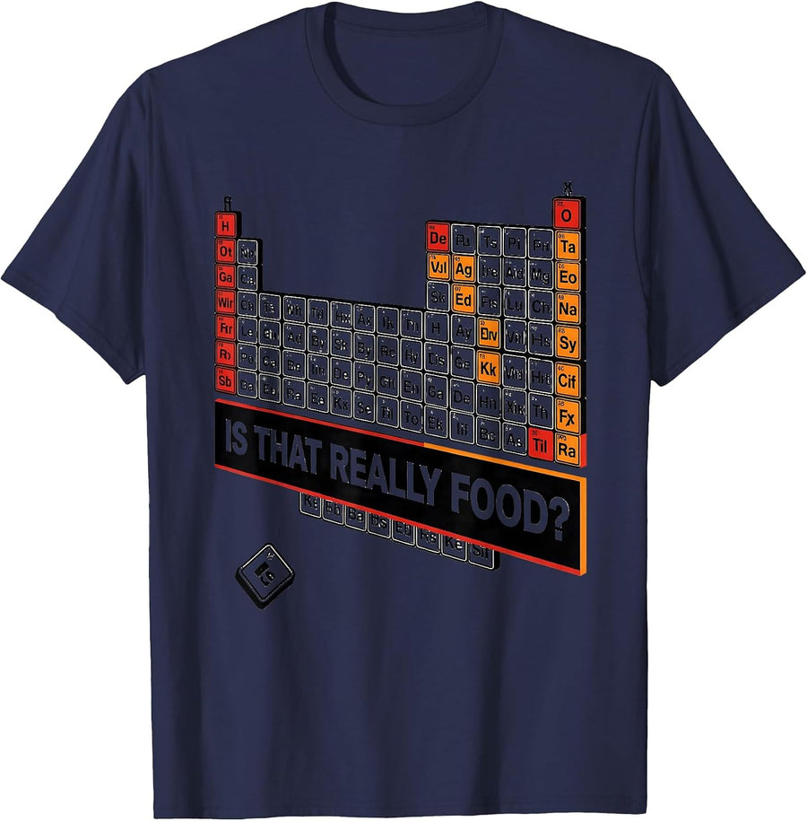 Is That Really Food Funny Periodic Table Science Teacher T-Shirt - Navy Blue