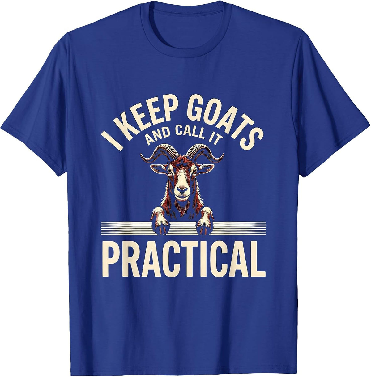 Men's I Keep Goats And Call It Practical Funny Goat Lover Farmer T-Shirt - Royal Blue