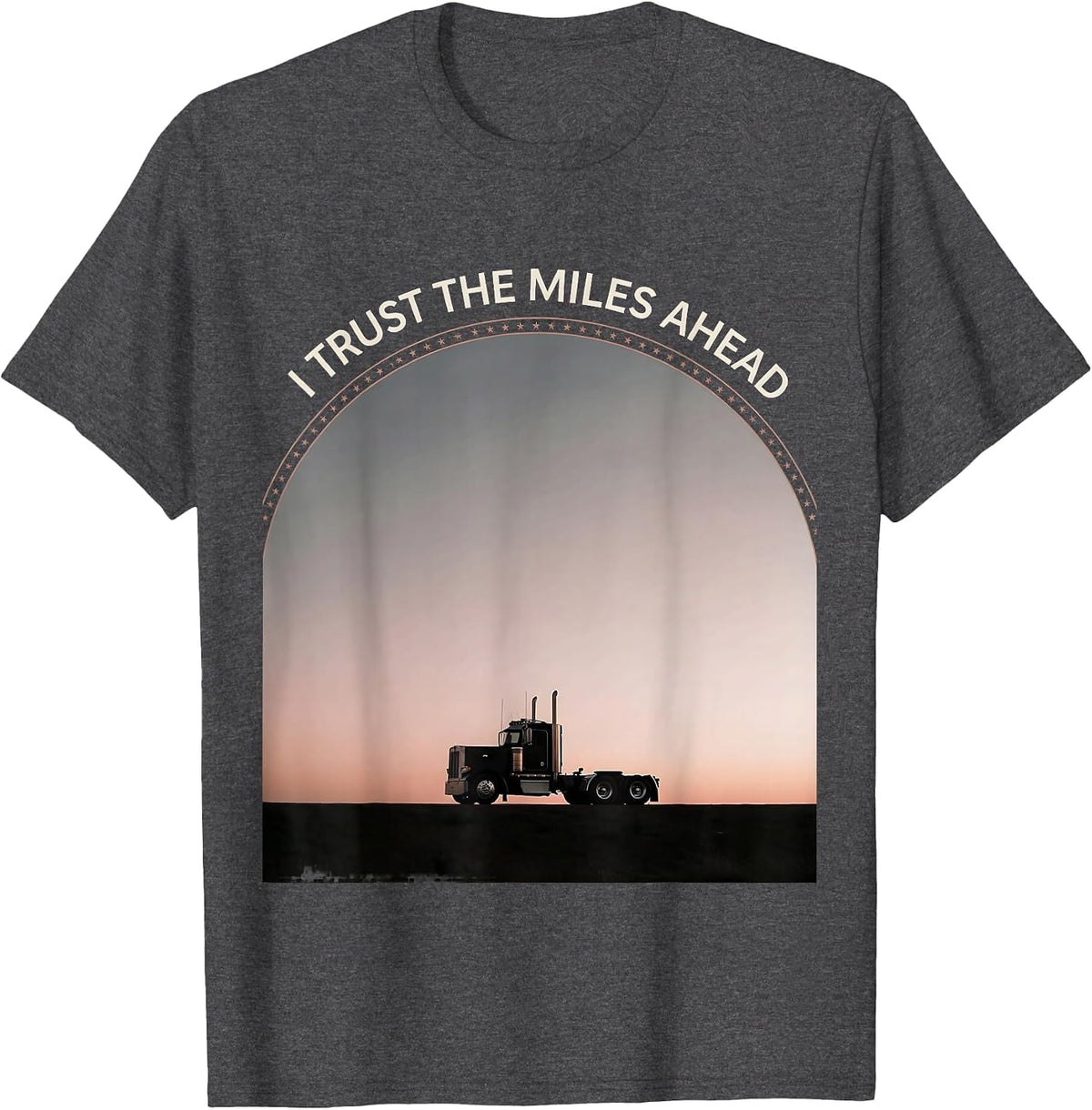 I Trust The Miles Ahead Patriotic Semi Truck Driver American T-Shirt - Dark Heather Grey