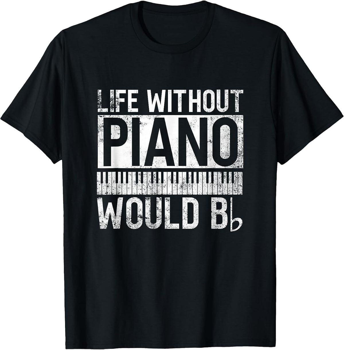 Life Without Piano Would Bb - Pianist Piano Player T-Shirt - Black