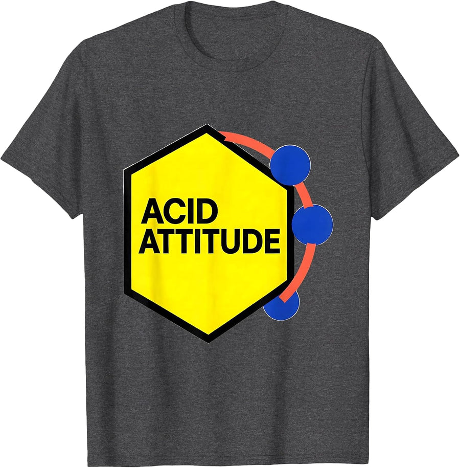 Men's Acid Attitude Nerdy Chemistry Pun Humor Science Enthusiast T-Shirt - Dark Heather Grey