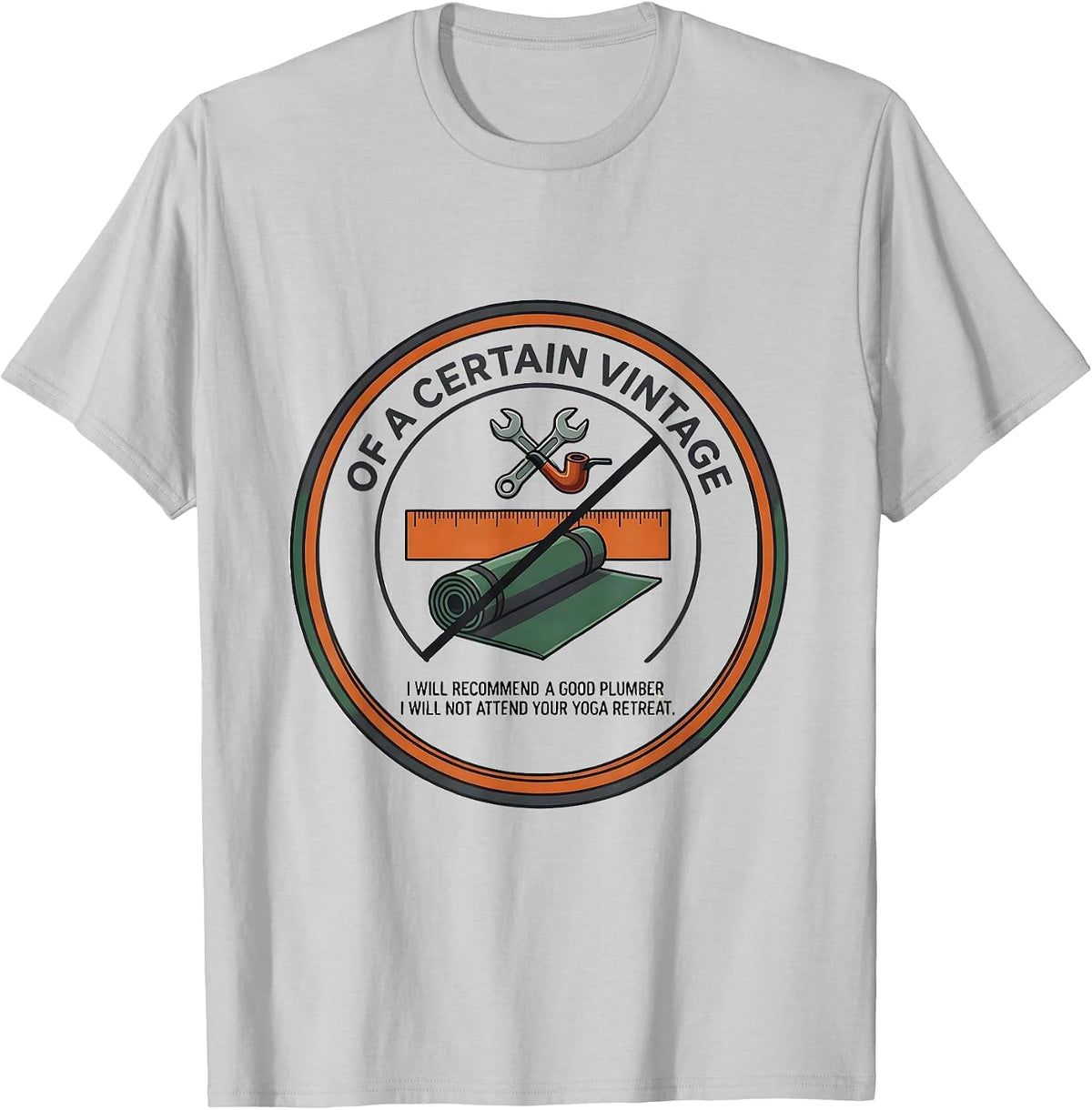 Men's Of A Certain Vintage I Will Recommend A Good Plumber T-Shirt - Silver Grey