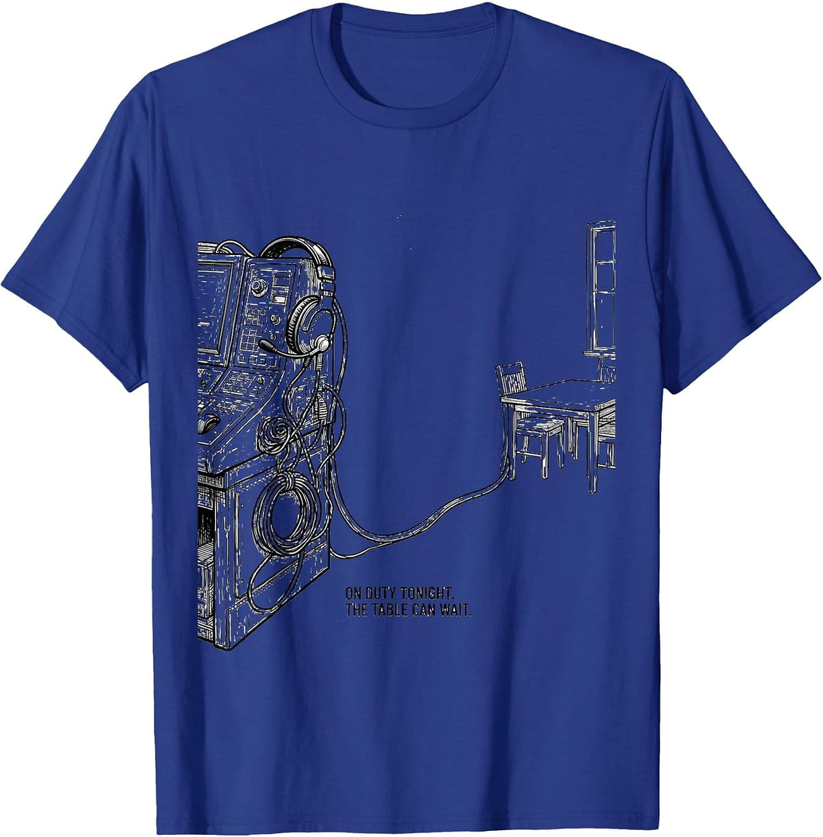 On Duty Tonight The Table Can Wait Funny 911 Dispatcher T-Shirt - Royal Blue