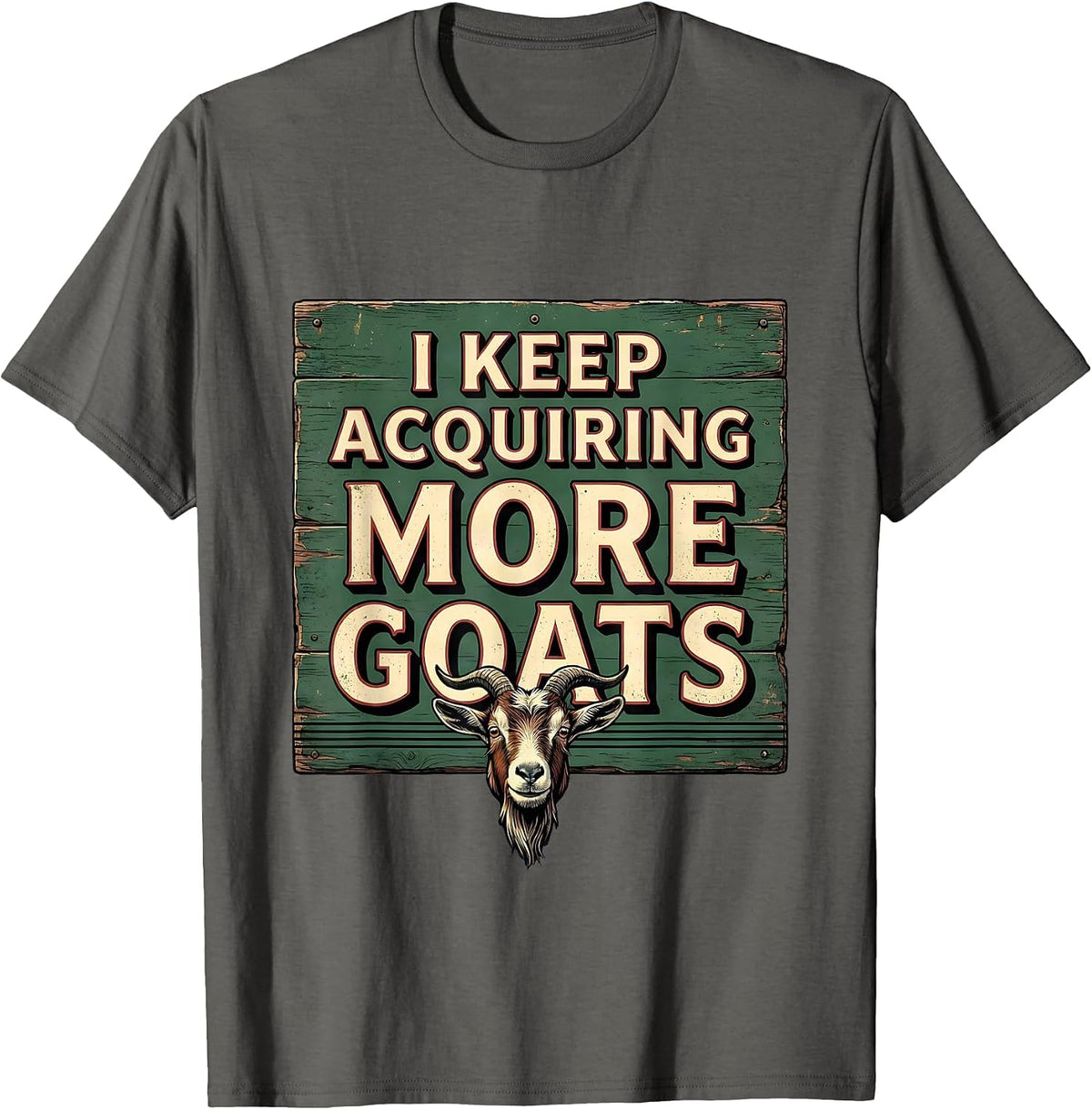 I Keep Acquiring More Goats Vintage Funny Goat Lover Farmer T-Shirt - Asphalt Grey