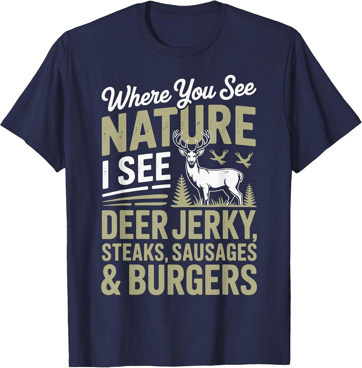 You See Nature I See A Deer Jerky Steaks Sausages T-Shirt - Navy Blue