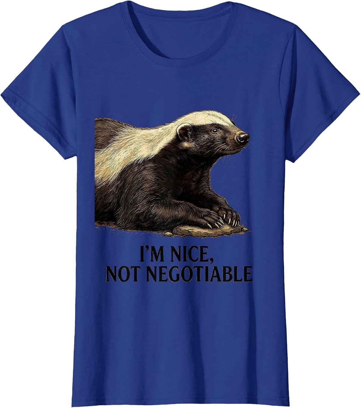 Women's I'm Nice Not Negotiable Vintage Funny Honey Badger Animal T-Shirt - Royal Blue
