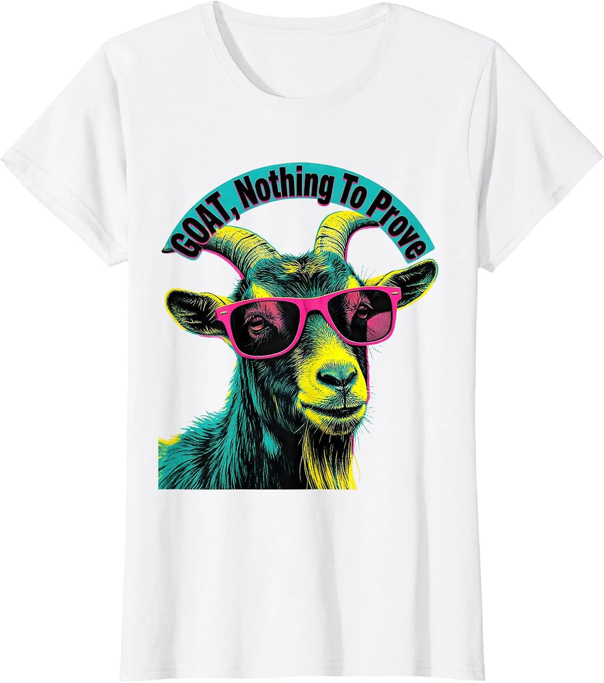 Women's GOAT Nothing To Prove Risograph Goat Humor Animal Lover T-Shirt - White