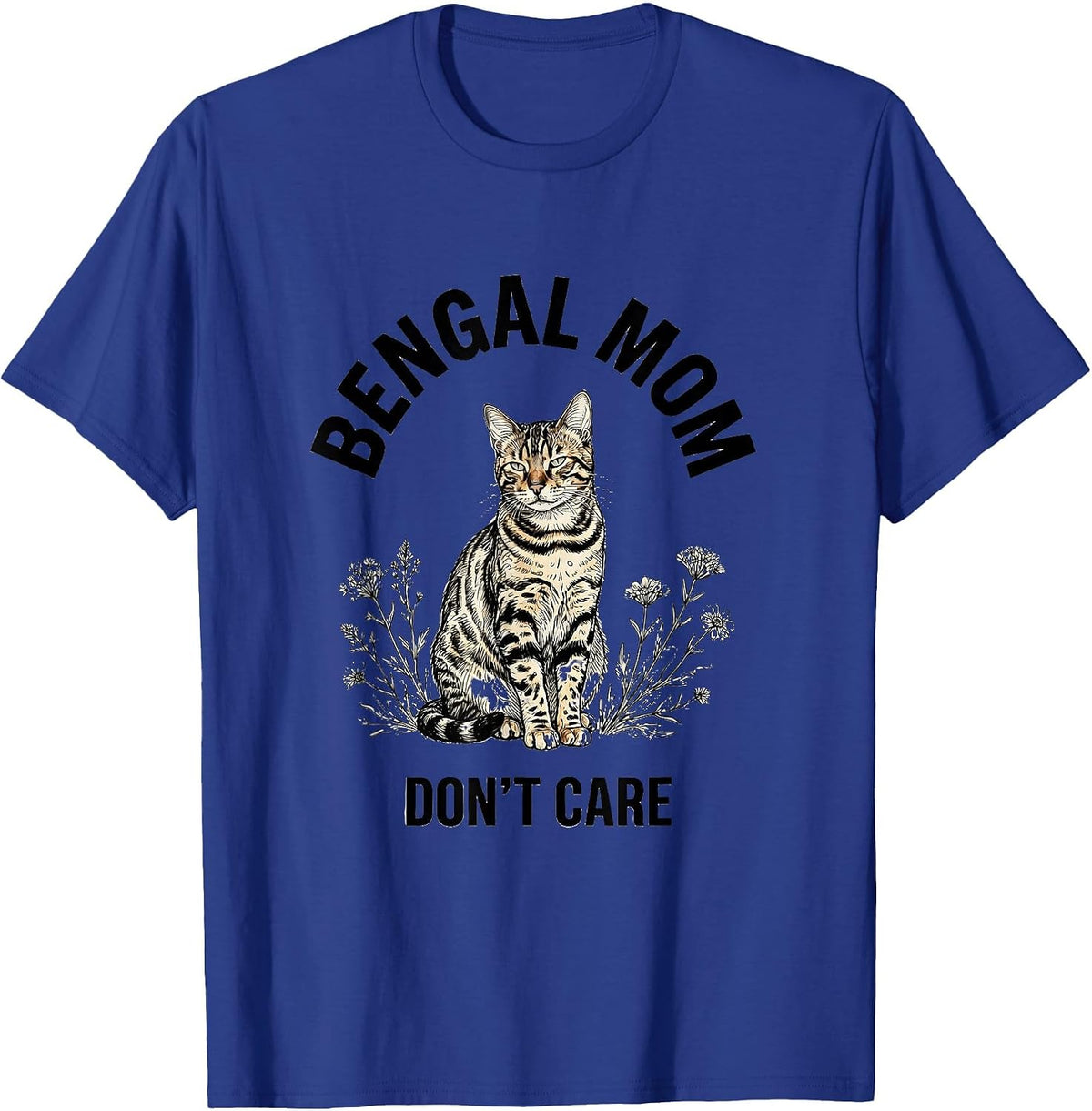 Bengal Mom Don't Care Cat Lover Design T-Shirt - Royal Blue