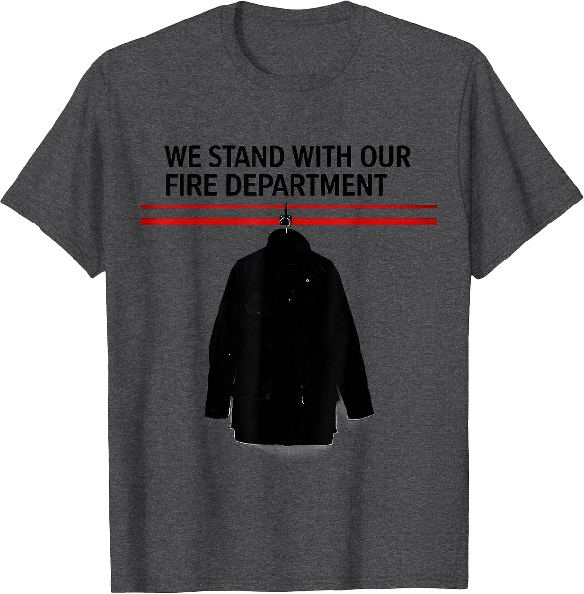 We Stand With Our Fire Department Thin Red Line Firefighter T-Shirt - Dark Heather Grey