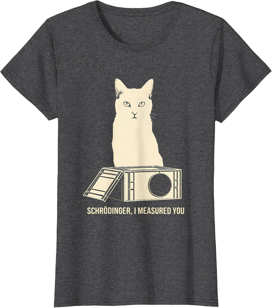 Women's Schrödinger, I Measured You Funny Quantum Physics Cat Humor T-Shirt - Dark Heather Grey